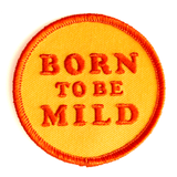 Born To Be Mild Embroidered Patch