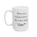 Tomorrow isn't promised.  Be a hoe today. Mug (11oz, 15oz)