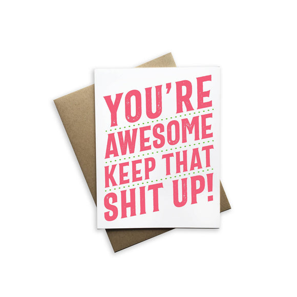You're Awesome Keep That Shit Up!