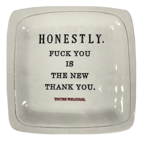Honestly. Fuck you is the new thank you. - 6x6 porcelain