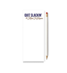 Skinny Notepads:Quit Slackin' and Make it Happen Skinny Notepad