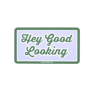 Hey Good Looking Sticker