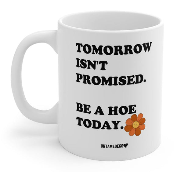 Tomorrow Isn't Promised Mug